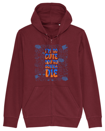 I`m so cute you`re gonna die Burgundy