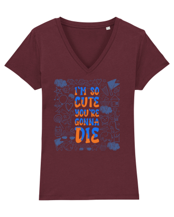 I`m so cute you`re gonna die Burgundy