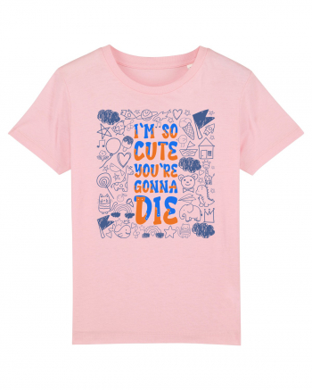 I`m so cute you`re gonna die Cotton Pink