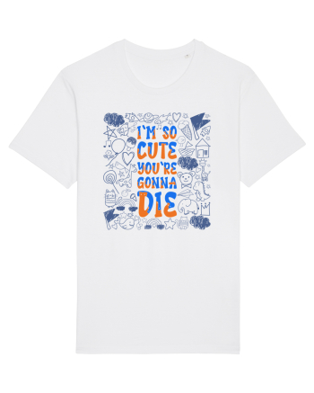 I`m so cute you`re gonna die White