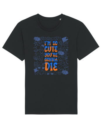 I`m so cute you`re gonna die Black