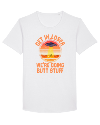 Get In Loser We'Re Doing Butt Stuff Ufo White
