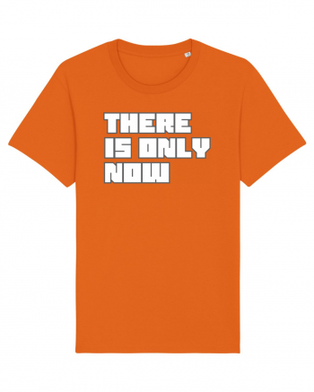There is only now Bright Orange