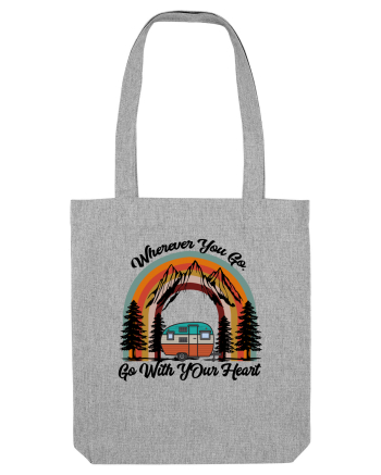Wherever You Go Go With Your Heart Heather Grey