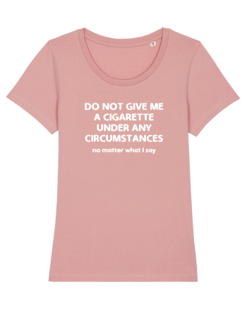 Don't give me a cigarette Canyon Pink