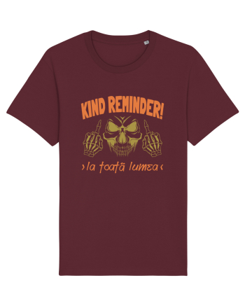 Kind Reminder la toata lumea Burgundy