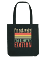 I'm not weird I'm limited edition Sacoșă textilă