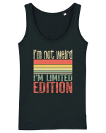 I'm not weird I'm limited edition Maiou Damă Dreamer