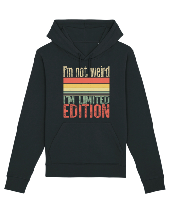I'm not weird I'm limited edition Black