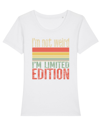 I'm not weird I'm limited edition White