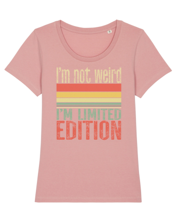 I'm not weird I'm limited edition Canyon Pink