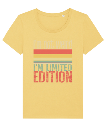 I'm not weird I'm limited edition Jojoba