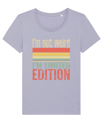 I'm not weird I'm limited edition Lavender