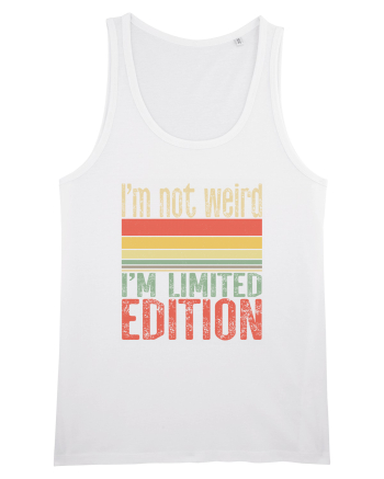 I'm not weird I'm limited edition White