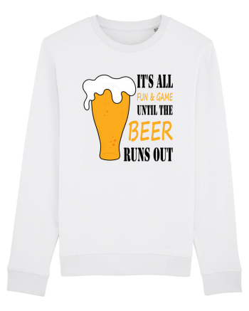 It's All Fun And Game Until Beer Runs Out White