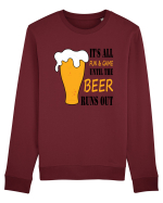 It's All Fun And Game Until Beer Runs Out Bluză mânecă lungă Unisex Rise
