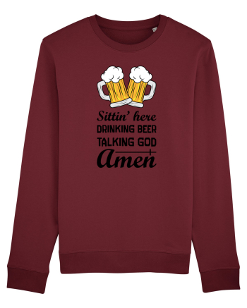 Sittin' Here Drinking Beer Talking God Amen Burgundy