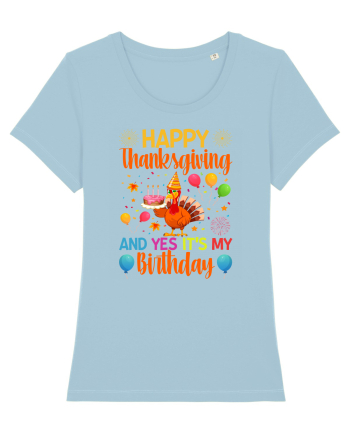 Happy Thanksgiving And Yes It's My Birthday Sky Blue