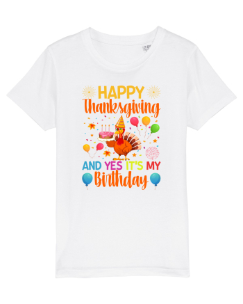 Happy Thanksgiving And Yes It's My Birthday White