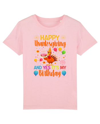 Happy Thanksgiving And Yes It's My Birthday Cotton Pink