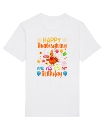 Happy Thanksgiving And Yes It's My Birthday White