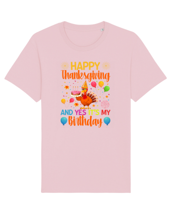 Happy Thanksgiving And Yes It's My Birthday Cotton Pink