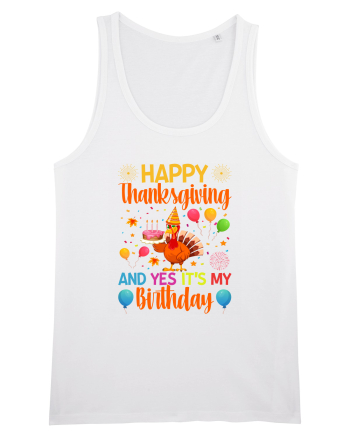 Happy Thanksgiving And Yes It's My Birthday White
