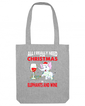 All I Really Need For Christmas Is Elephants And Wine Heather Grey