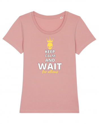KEEP CALM AND WAIT FOR ALIENS Canyon Pink