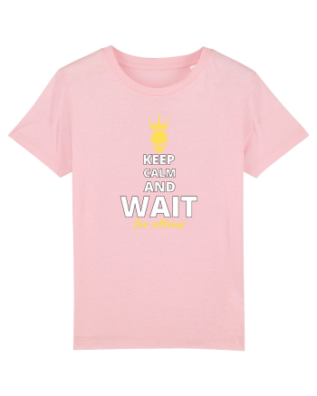 KEEP CALM AND WAIT FOR ALIENS Cotton Pink