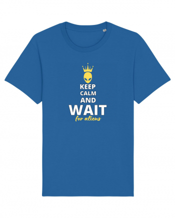 KEEP CALM AND WAIT FOR ALIENS Royal Blue
