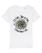 I'm Fine. This Is Fine. Everything Is Fine. Tricou mânecă scurtă  Copii Mini Creator