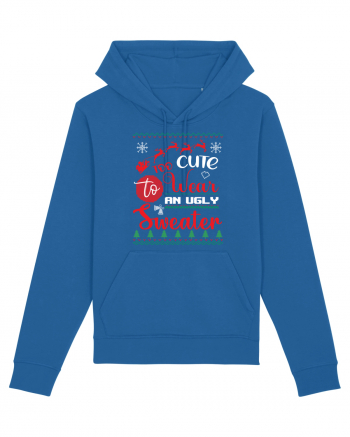 Too cute to wear an ugly sweater Royal Blue