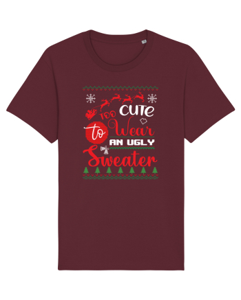 Too cute to wear an ugly sweater Burgundy