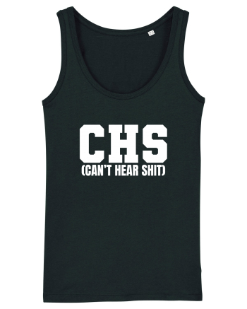 CHS Can't Hear Shit Black