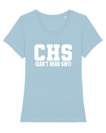 CHS Can't Hear Shit Sky Blue