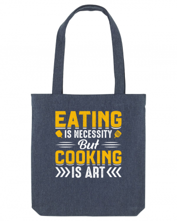 Eating is necessity but cooking is art Midnight Blue