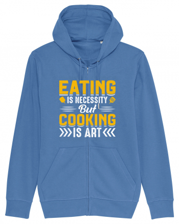 Eating is necessity but cooking is art Bright Blue