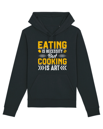 Eating is necessity but cooking is art Black