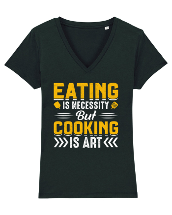 Eating is necessity but cooking is art Black