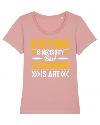 Eating is necessity but cooking is art Canyon Pink