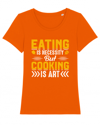 Eating is necessity but cooking is art Bright Orange