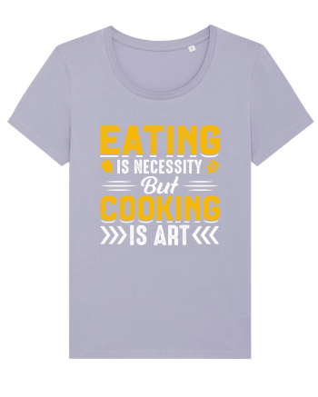 Eating is necessity but cooking is art Lavender
