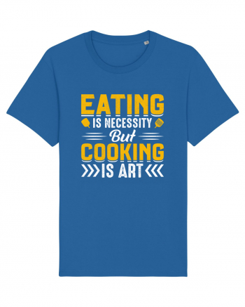 Eating is necessity but cooking is art Royal Blue