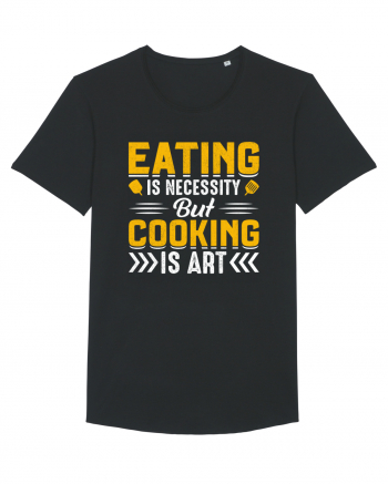 Eating is necessity but cooking is art Black