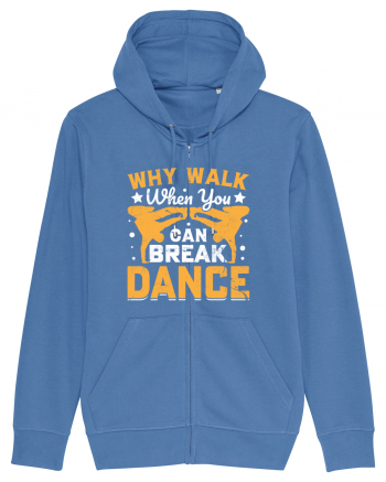 Why walk when you can break dance Bright Blue