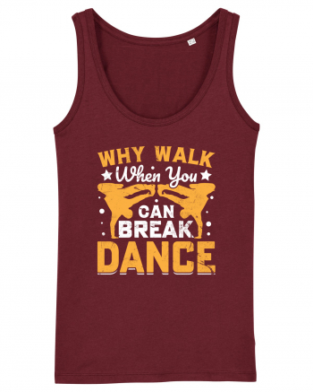 Why walk when you can break dance Burgundy