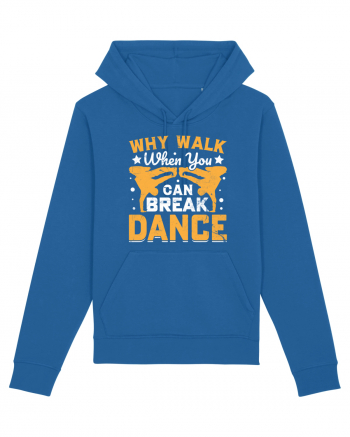 Why walk when you can break dance Royal Blue