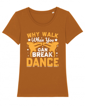 Why walk when you can break dance Roasted Orange