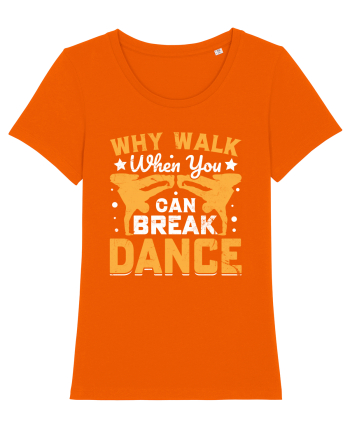 Why walk when you can break dance Bright Orange